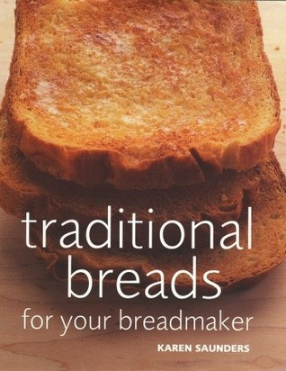 Karen Saunders / Traditional Breads For Your Breadmaker (Coffee Table Book)