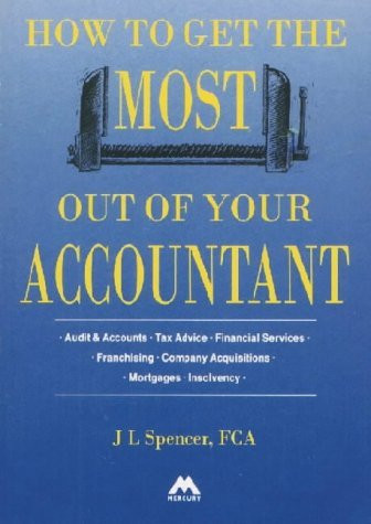 J.L. Spencer / How to Get the Most Out of Your Accountant (Large Paperback)