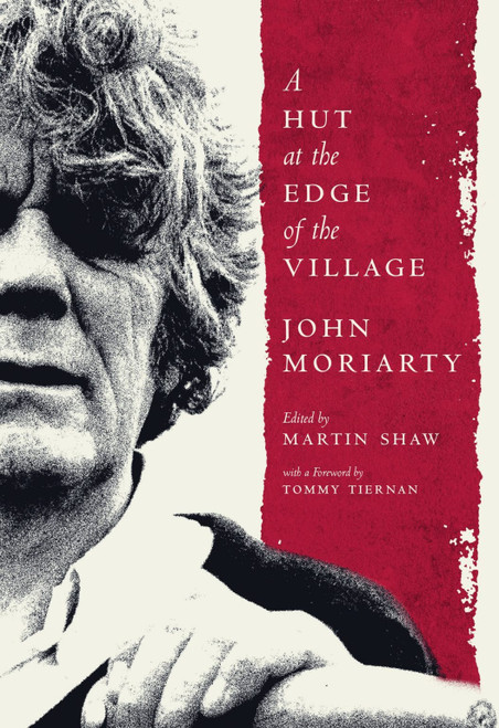 John Moriarty / A Hut at the Edge of the Village (Large Paperback)