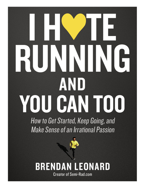 Brendan Leonard / I Hate Running and You Can Too (Large Paperback)
