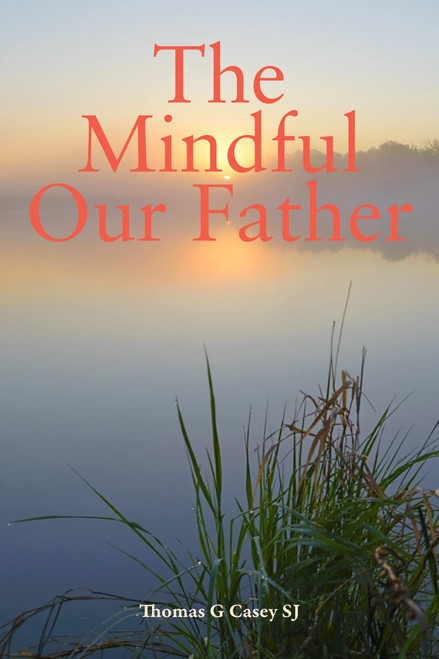 Thomas G Casey / The Mindful Our Father (Large Paperback)