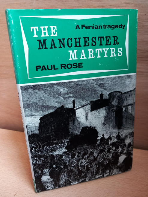 Paul Rose -The Manchester Martyrs : A Fenian Tragedy - HB - 1970