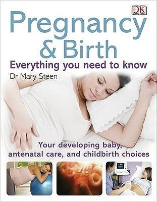 Mary Steen / Pregnancy & Birth Everything You Need To (Coffee Table Book)