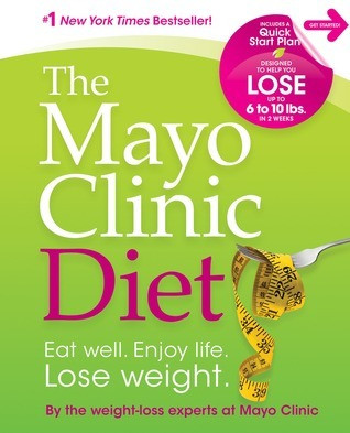 Merle Good / The Mayo Clinic Diet: Eat well, Enjoy Life, Lose Weight (Coffee Table Book)