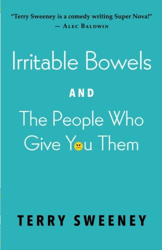 Terry Sweeney / Irritable Bowels and The People Who Give You Them (Large Paperback)