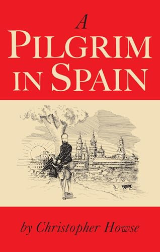 Christopher Howse / Pilgrim In Spain (Large Paperback)