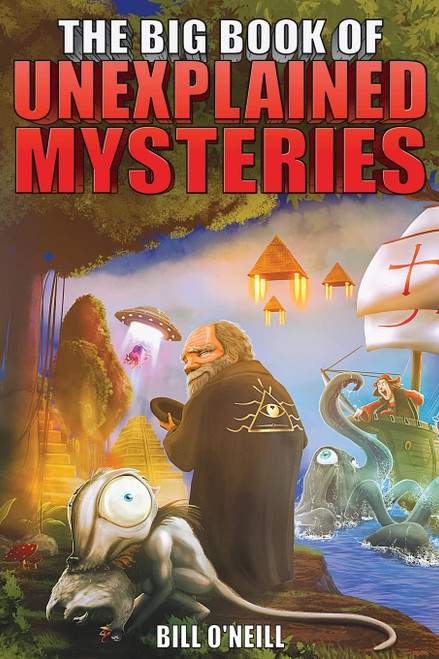 Bill O'Neill / The Big Book of Unexplained Mysteries (Large Paperback)