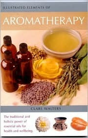Clare Walters / Illustrated Elements of Aromatherapy (Large Paperback)