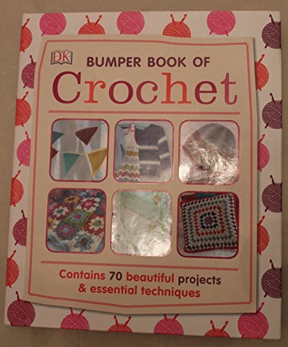 Bumper Book of Crochet: Contains 70 Beautiful Projects & Essential Techniques (Coffee Table Book)