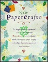Margaret Malone / New Papercrafts: An Inspirational and Practical Guide to Contemporary Papercrafts, Including Papier-Mache, Decoupage, Paper Cutting, Collage, Decorating Paper techniqu (Coffee Table Book)