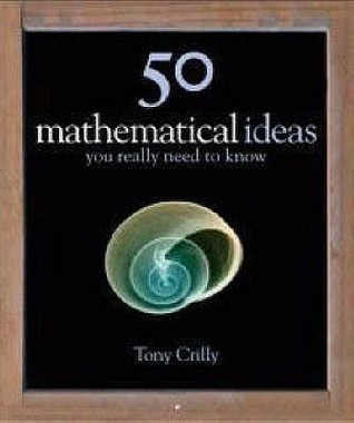 Tony Crilly / 50 Mathematical Ideas You Really Need to Know (Coffee Table Book)