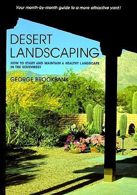 George Brookbank / Desert Landscaping: How to Start and Maintain a Healthy Landscape in the Southwest (Coffee Table Book)