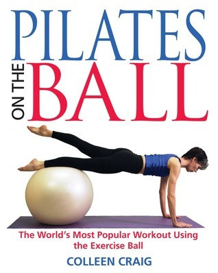 Colleen Craig / Pilates on the Ball: The World's Most Popular Workout Using the Exercise Ball (Coffee Table Book)