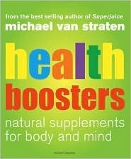 Michael van Straten / Health Boosters: Natural Supplements for Body and Mind (Coffee Table Book)