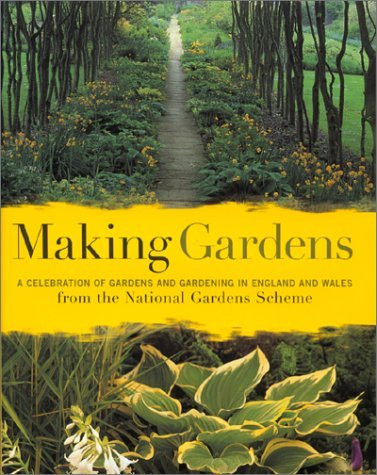 The National Gardens Scheme / Making Gardens: A Celebration of Gardens and Gardening in England & Wales (Coffee Table Book)