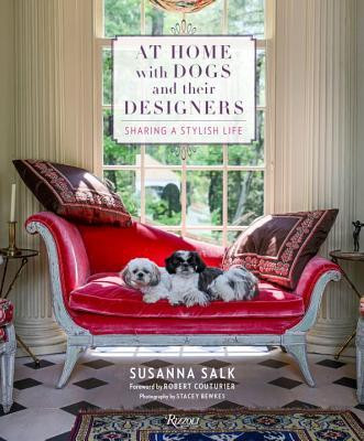 Susanna Salk / At Home with Dogs and Their Designers: Sharing a Stylish Life (Coffee Table Book)