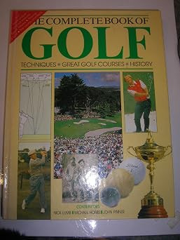 Nick Lumb / THE COMPLETE BOOK OF GOLF Techniques, Great Golf Courses, History (Coffee Table Book)