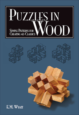 Edwin Mather Wyatt / Puzzles in Wood (Large Paperback)