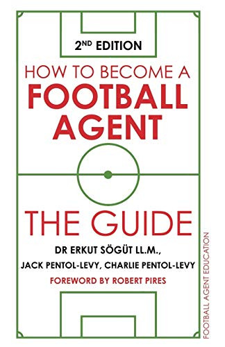 Erkut Sogut / How to Become a Football Agent : the Guide