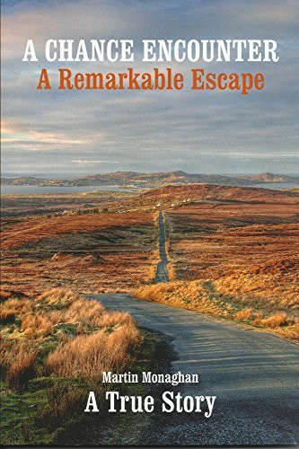 Martin Monaghan / A Chance Encounter A Remarkable Escape (Coffee Table Book)