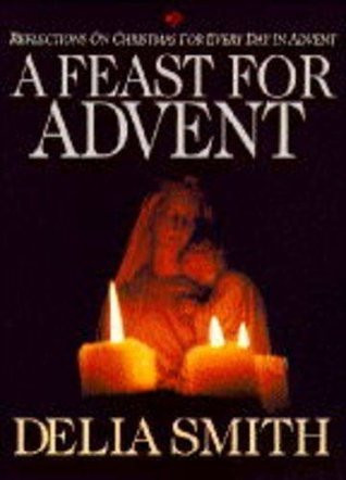 Delia Smith / A Feast for Advent: Reflections on Christmas for Every Day in Advent (Coffee Table Book)