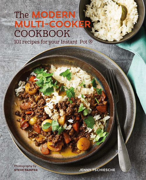 Jenny Tschiesche / The Modern Multi-cooker Cookbook: 101 Recipes for your Instant Pot® (Coffee Table Book)