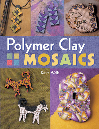 Krista Wells / Polymer Clay Mosaics (Coffee Table Book)
