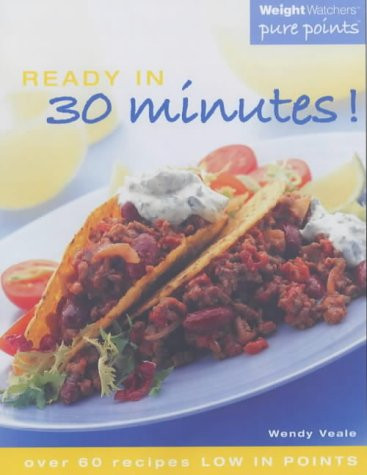 Wendy Veale / Weight Watchers Ready in 30 Minutes!: Over 60 Recipes Low in Points (Coffee Table Book)