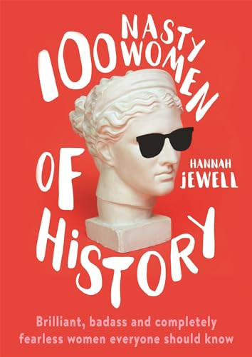 Hannah Jewell / 100 Nasty Women of History (Hardback)