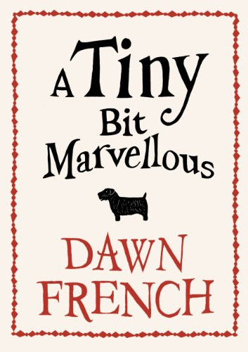 Dawn French / A Tiny Bit Marvellous (Hardback)