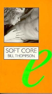 Bill Thompson / Soft Core (Large Paperback)