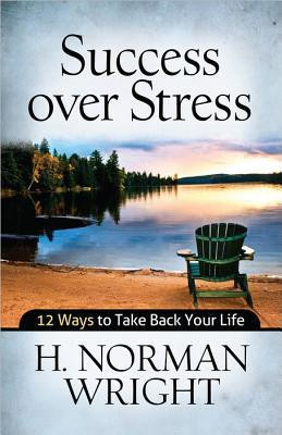 H. Norman Wright / Success over Stress (Large Paperback)