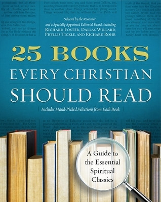 Julia L. Roller / 25 Books Every Christian Should Read: A Guide to the Essential Spiritual Classics – Exploring the Richness of Tradition with Renovaré (Coffee Table Book)