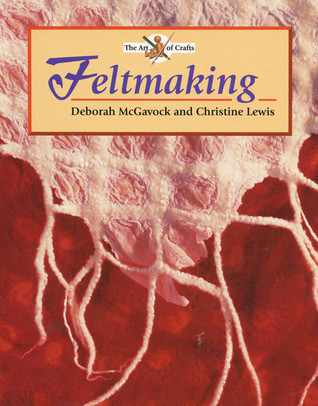 Deborah McGavock / Feltmaking (Coffee Table Book)