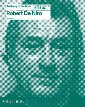 Glenn Kenny / Robert De Niro: Anatomy of an Actor (Coffee Table Book)