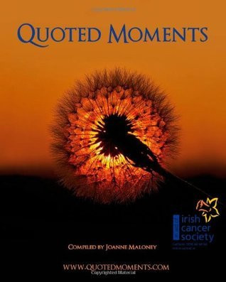 Joanne Maloney / Quoted Moments (Coffee Table Book)