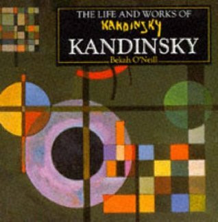 Bekah O'Neill / The Life and Works Of Kandinsky (Coffee Table Book)