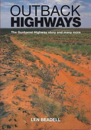 Len Beadell / Outback highways: The Gunbarrel Highway story and many more (Coffee Table Book)