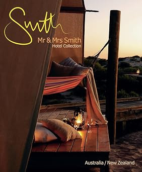 Juliet Kinsman / Mr & Mrs Smith Hotel Collection: Australia/New Zealand (Coffee Table Book)
