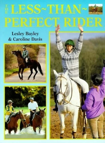 Lesley Bayley / The Less-Than Perfect Rider (Coffee Table Book)