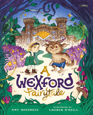Amy Devereux - A Wexford Fairytale ( Illustrated by Lauren O'Neill) - BRAND NEW