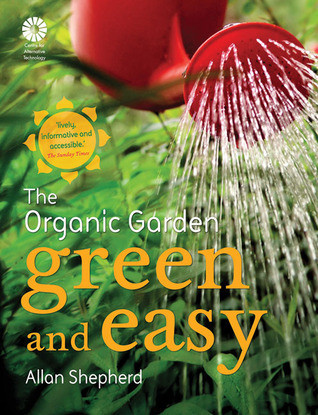 Allan Shepherd / The Organic Garden Green and Easy (Coffee Table Book)