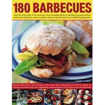 Linda Tubby / 180 Barbecues: One for Every Day of the Summer - The Complete Guide to Barbecuing and Grilling with Meal Ideas for Every Occasion Shown Step-by-step in Over 675 Photographs PAPERBACK (Coffee Table Book)
