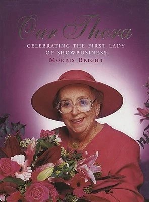 Morris Bright / Our Thora: Celebrating the First Lady of Showbusiness - Thora Hird (Coffee Table Book)