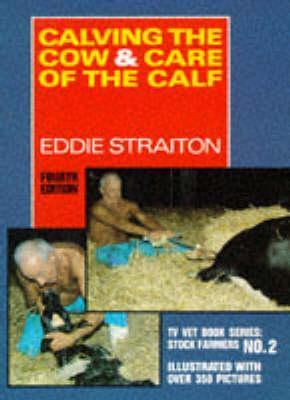 Eddie Straiton / Calving the Cow and Care of the Calf TV Vet Book Series: Stock Farmers No. 2 (Coffee Table Book)