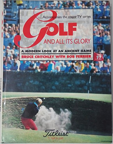 Bruce Critchley / Golf and All Its Glory (Coffee Table Book)