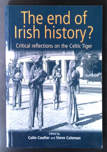 Colin Coulter - The End of Irish History? - Critical Reflections on the Celtic Tiger