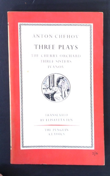 Anton Chehov - Three Plays ( The Cherry Orchard| Three Sisters | Ivanov ) Translated by Elisaveta Fen - Penguin Classics PB 1956