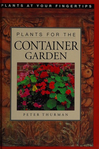 Peter Thurman / Plants for the Container Garden (Hardback)