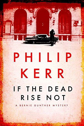 Philip Kerr / If the Dead Rise Not (Hardback)